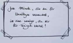 Jede Minute, die du für Unnötiges verwendest, ist eine weniger, die dir für Freizeit bleibt.